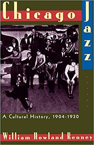 Chicago Jazz A Cultural History, 1904- 1930