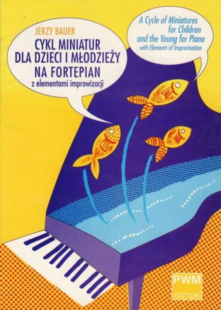 Cykl Miniatur Dla Dzieci i Mlodziezy na Fortepian z elementami improvizacji