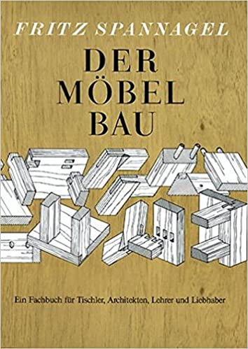 Der Mõbelbau: ein Fachbuch fur Tischler, Architekten und Lehrer