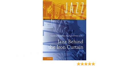 Jazz Behind the Iron Curtain Jazz under State Socialism Vol.1