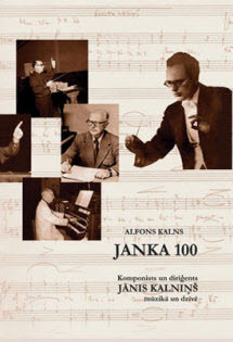 Janka 100 komponists un diriģents Jānis Kalniņš mūzikā un dzīvē