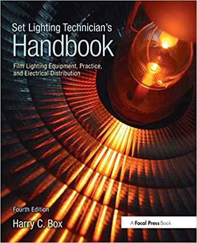 Set Lighting Technician' s Handbook: Film Lighting Equipment, Practice and Electrical Distribution