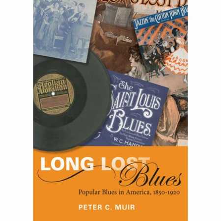 Long Lost Blues Popular Blues in America, 1850 - 1920