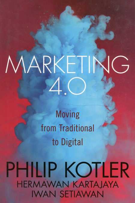 Marketing 4.0; Moving from Traditional to Digital
