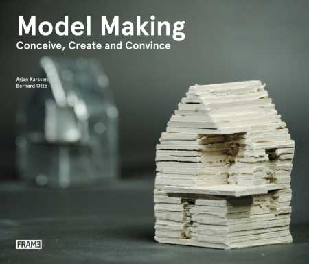 Model Making: Conceive, Create and Convince