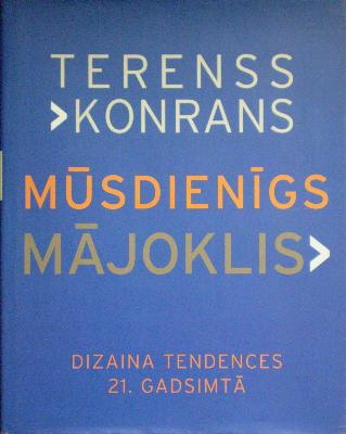 Mūsdienīgs mājoklis. Dizaina tendences 21. gadsimtā