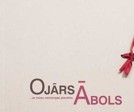 ...uz mūsu nemierīgās planētas. Ojārs Ābols