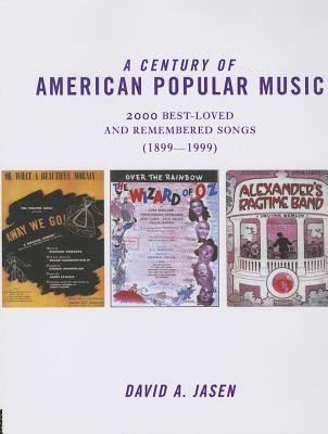 A Century of American Popular Music 2000 Best- Loved and Remembered Songs (1899- 1999)