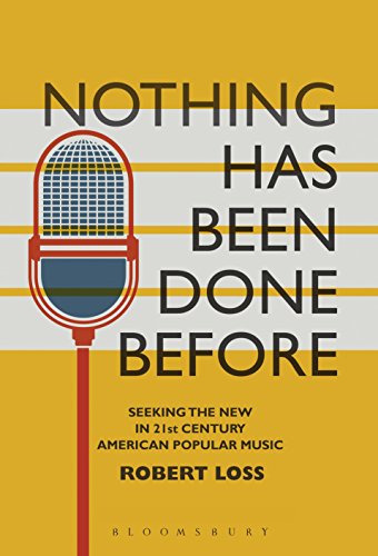 Nothing Has Been Done Before Seeking the New in 21st- Century American Popular Music
