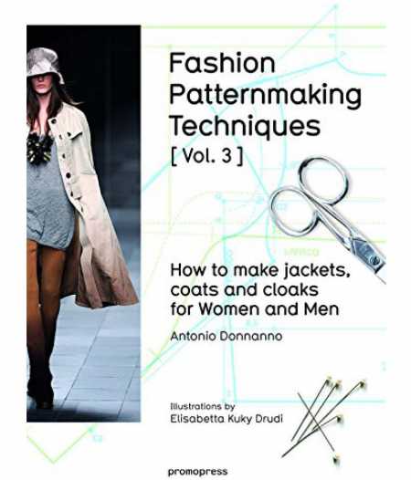 Fashion Patternmaking Techniques. Vol.3: How to Make Jackets, Coats and Cloaks for Women and Men