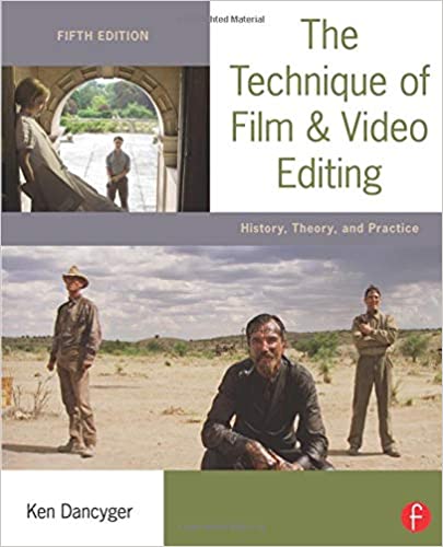 The Technique of Film and Video Editing: History, Theory and Practice