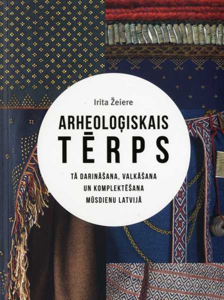 Arheoloģiskais tērps, tā darināšana, valkāšana un komplektēšana mūsdienu Latvijā