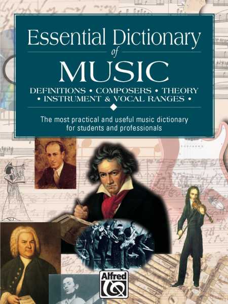 Essential Dictionary of Music The Most Practical and Useful Music Dictionary for Students and Professionals