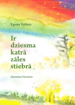 Ir dziesma katrā zāles stiebrā dziesmas bērniem
