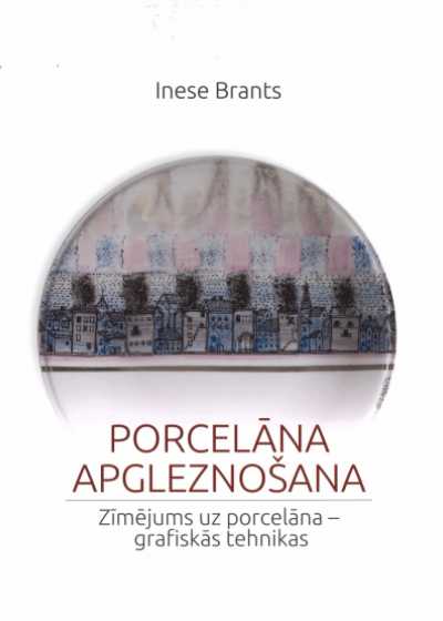 Porcelāna apgleznošana : zīmējums uz porcelāna - grafiskās tehnikas