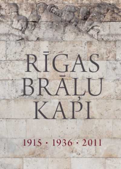 Rīgas Brāļu kapi 1915- 1936- 2011