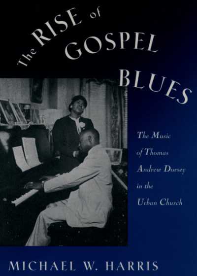 The Rise of Gospel Blues The Music of Thomas Andrew Dorsev in the Urban Church