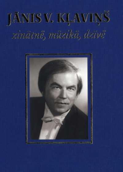 Jānis V. Kļaviņš zinātnē, mūzikā, dzīvē