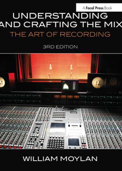 Understanding and Crafting the Mix The Art of Recording