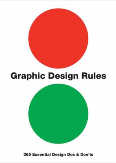 Graphic Design Rules: 365 Essential Design Dos and Donts